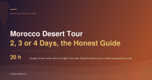 Morocco desert tour: roughly 20 hours on the road for one night in the dunes, and which of the 2, 3 and 4-day shapes fits